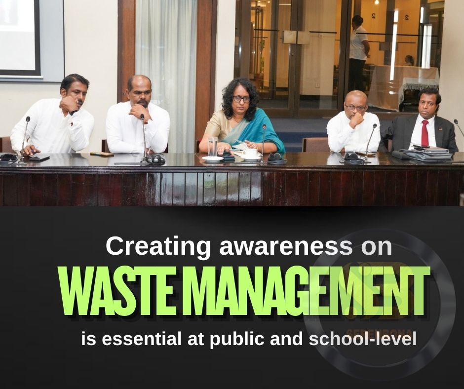 කසළ කළමනාකරණය පිළිබඳව ප්‍රජා මට්ටමින්,  පාසල් මට්ටමින්  දැනුවත් කිරීම් අවශ්‍යයි